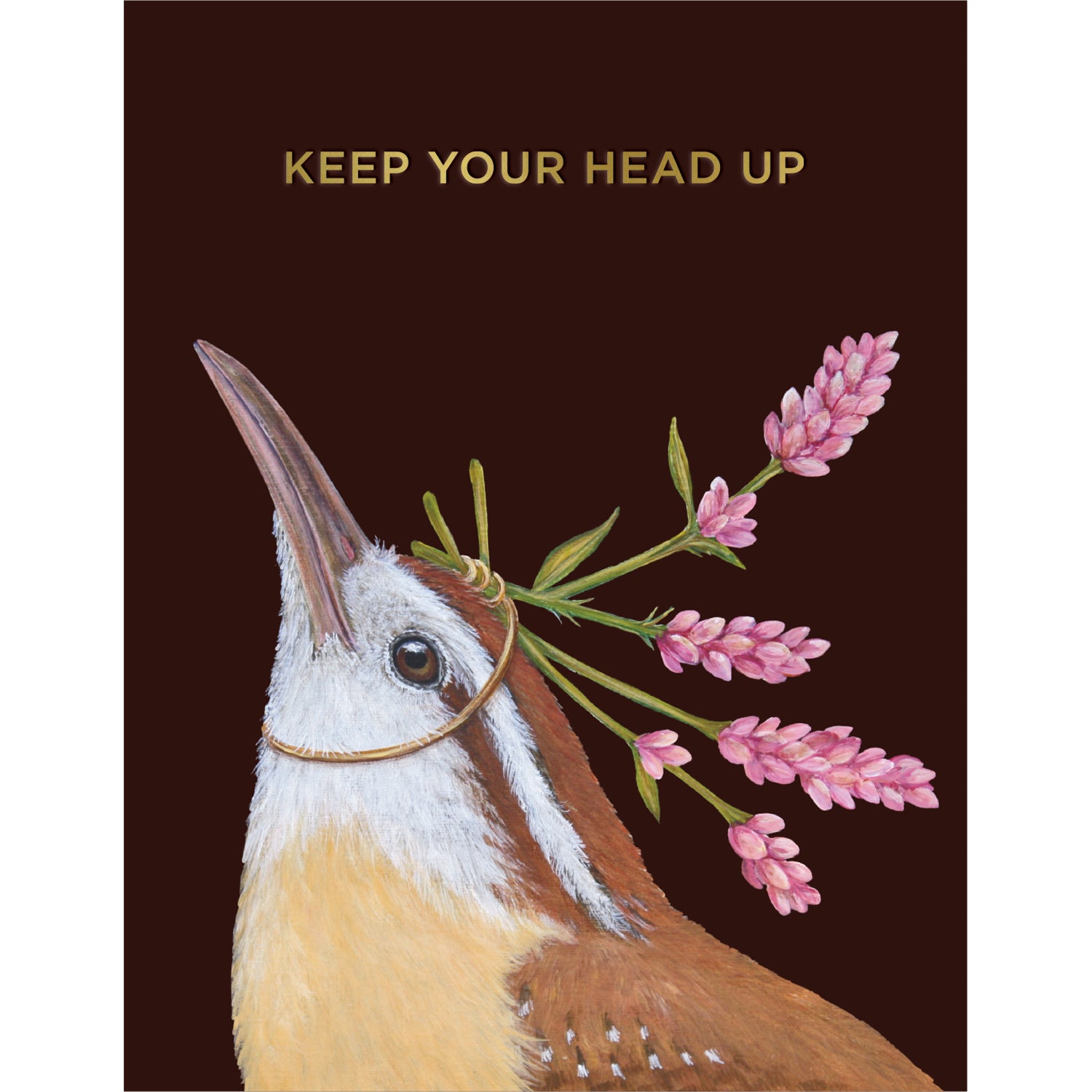 This Head Up Wren Card features original artwork by Vicki Sawyer complete with a Wren wearing a pink flower crown with text that reads &quot;Keep Your Head Up&quot;.