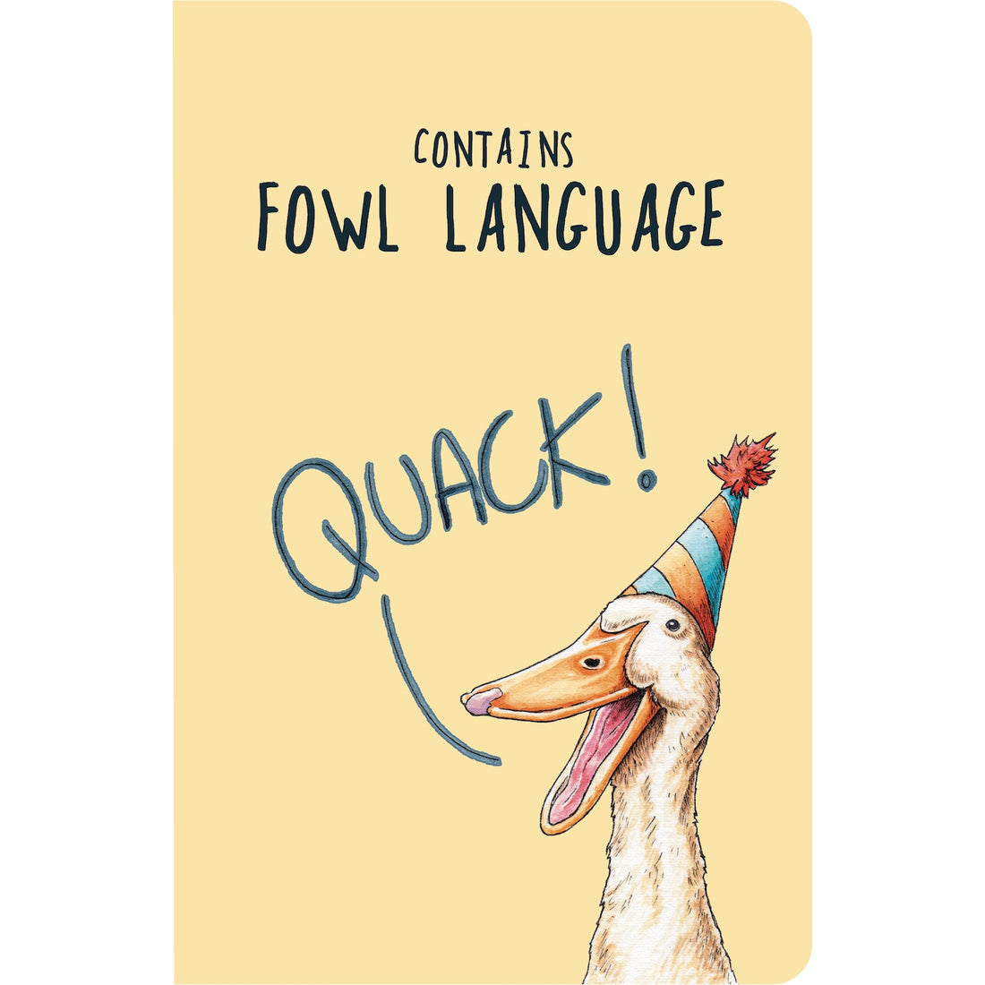 The front cover of the Fowl Language Notebook is light yellow with an illustration of a white duck in a party hat saying &quot;QUACK!&quot;, with the caption above reading &quot;Contains Fowl Language&quot;.