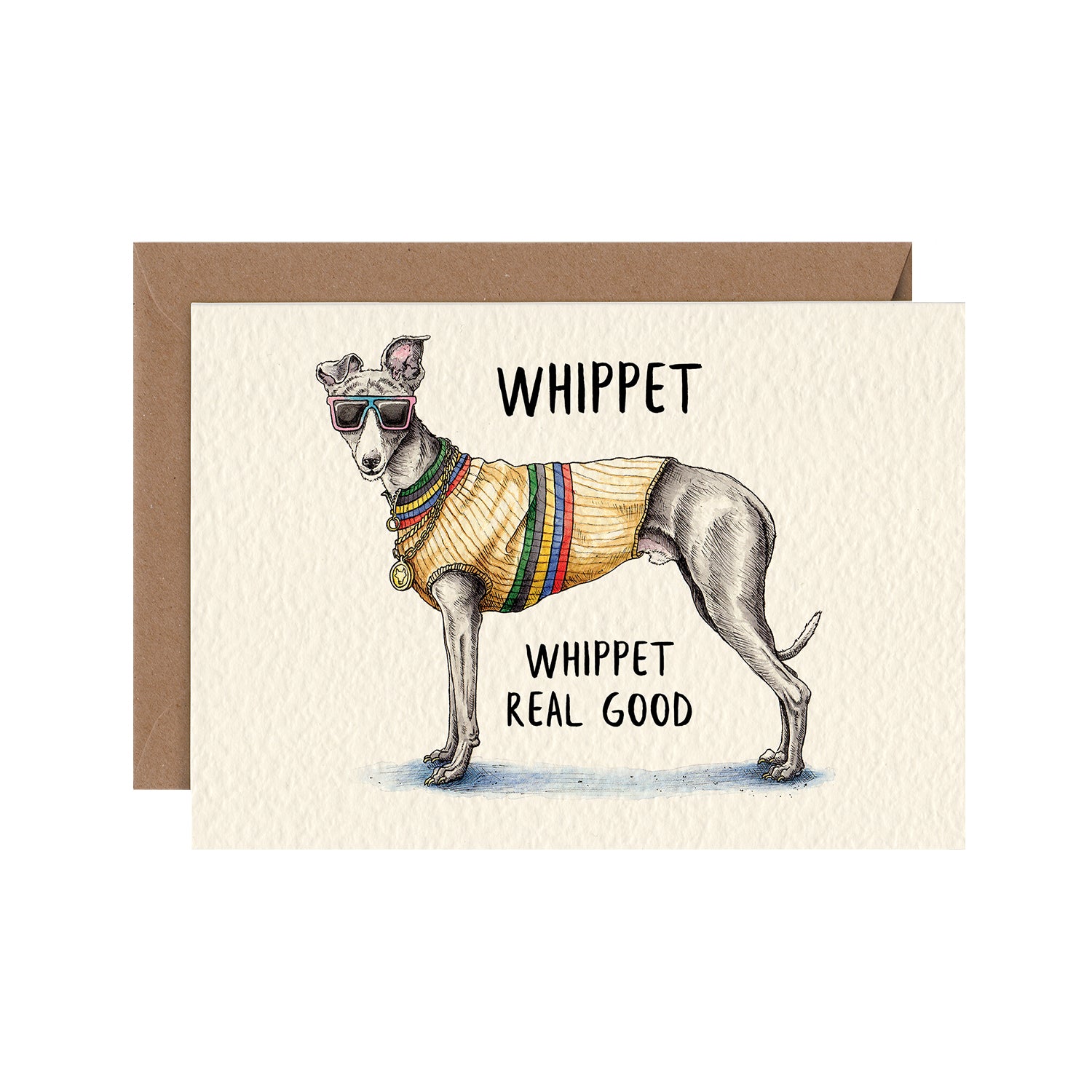 A funny illustration of a whippet wearing sunglasses and a sweater with the caption &quot;Whippet, Whippet Real Good&quot;.